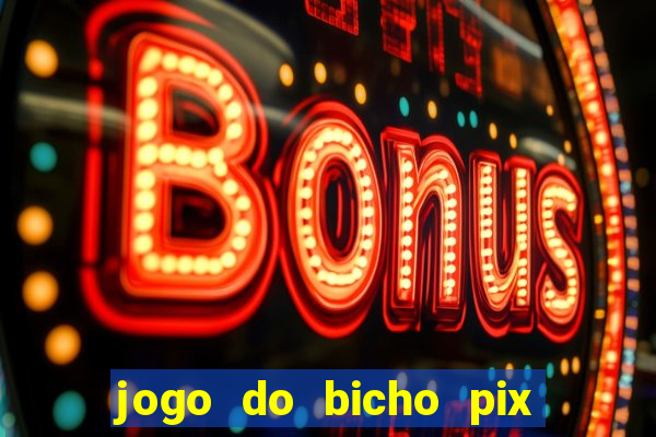 jogo do bicho pix da sorte